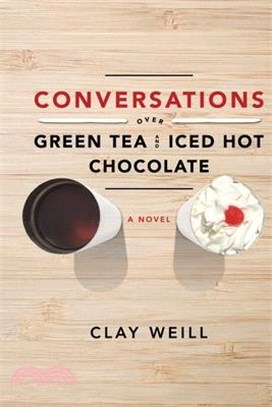 Conversations Over Green Tea and Iced Hot Chocolate by Clay Weill book cover